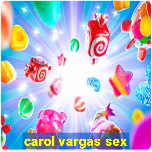 carol vargas sex